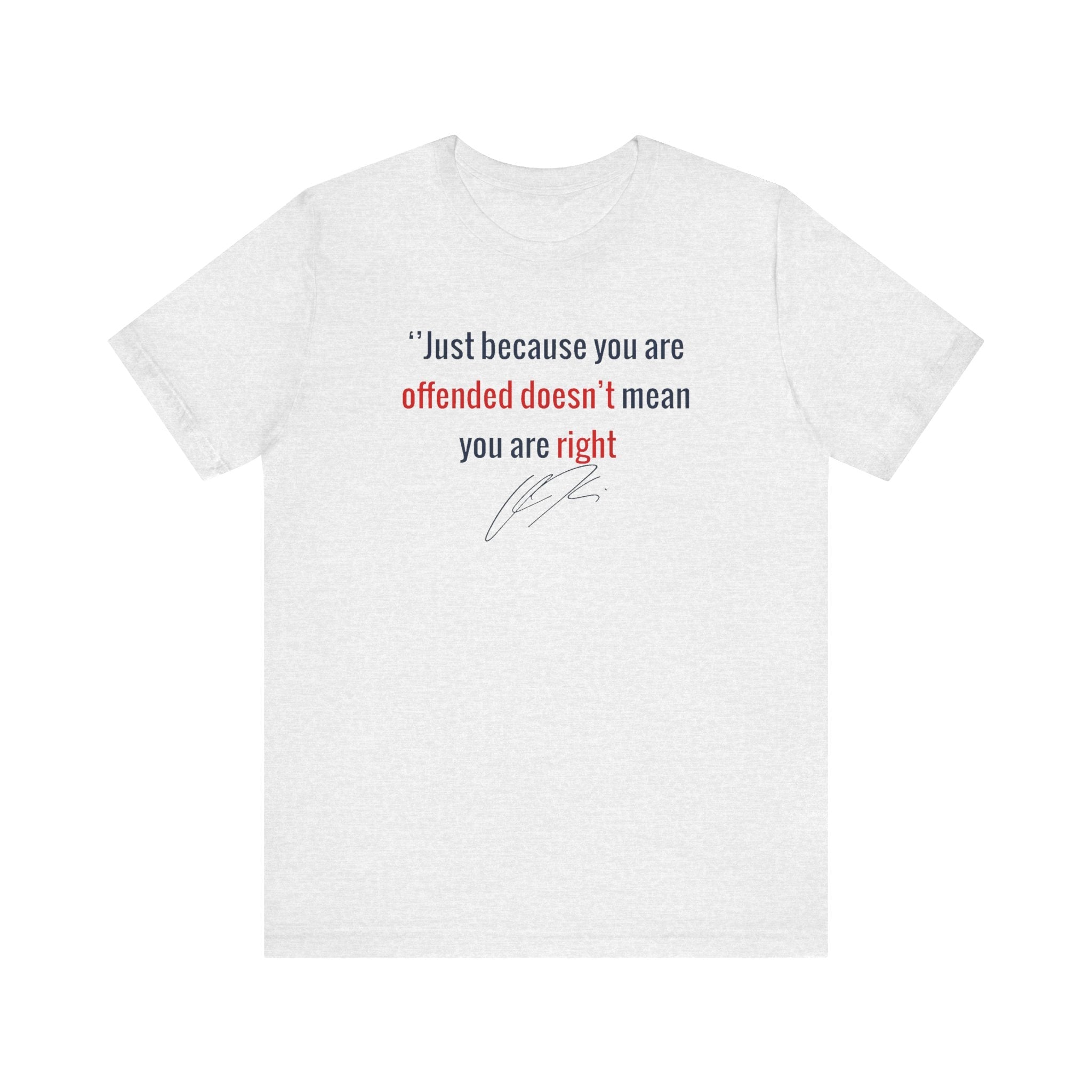 “Just Because You're Offended”Charlie Kirk Quote Tee