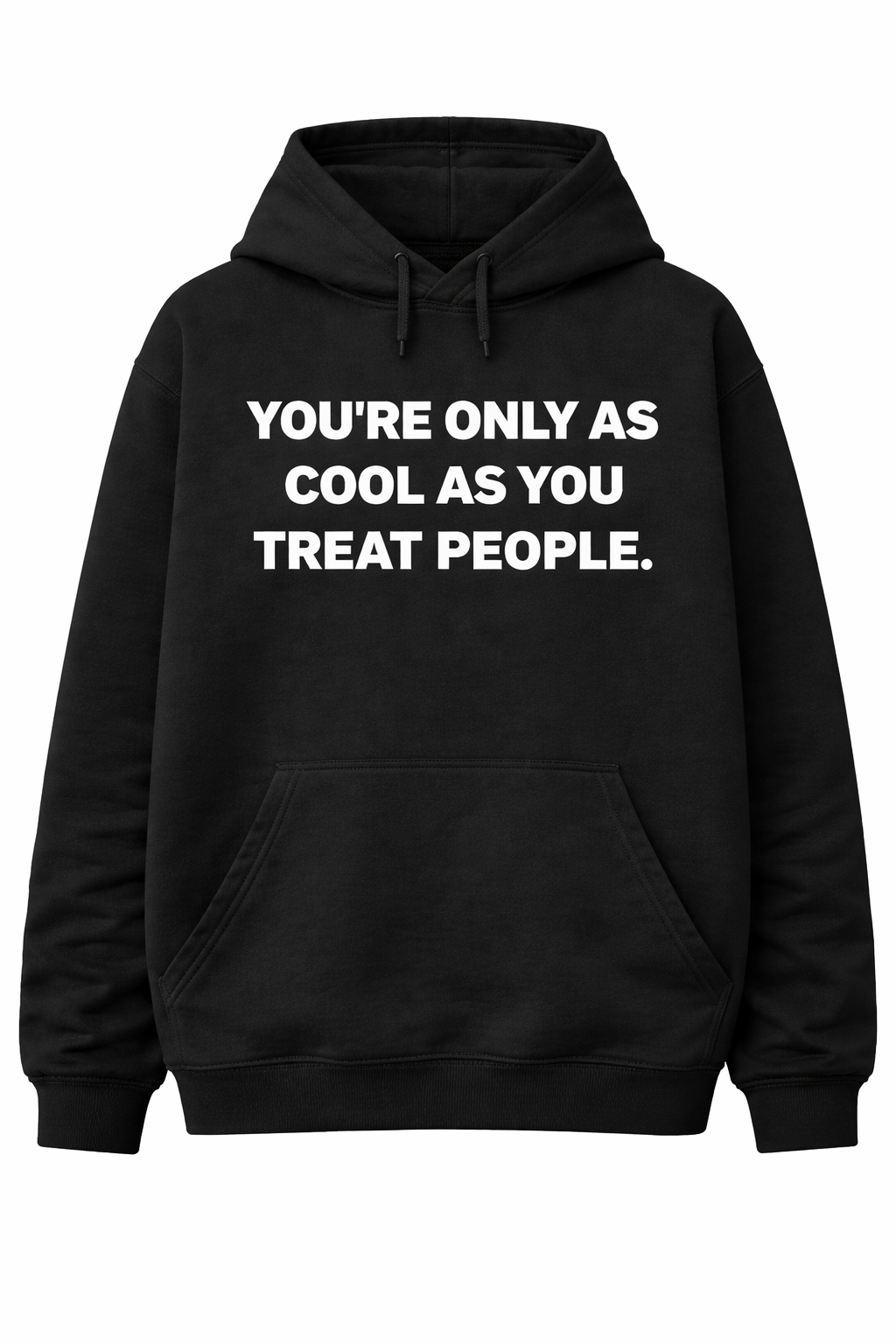 "YOU'RE ONLY AS COOL AS YOU TREAT PEOPLE." Printed Casual Wear