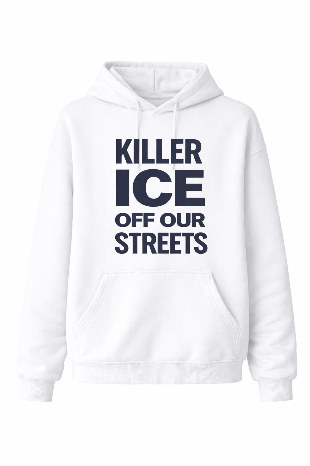 Killer ICE Off Our Streets Hoodie - White Social Justice Statement Pullover