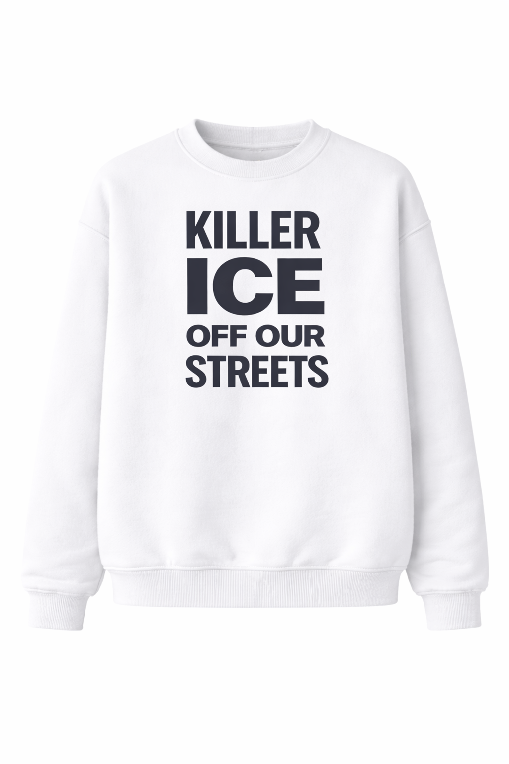 Killer ICE Off Our Streets Typography Protest Style Sweatshirt – Imitation Cotton Casual Round Neck Regular Fit Top